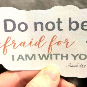 Do Not Be Afraid Holographic Christian Sticker - Bible Verse Faith Vinyl Decal Religious Gift